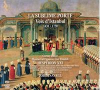 Hesperion XXI - Jordi Savall - La porte sublime voix d'Istanbul