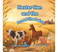 Hester Hen and Her Big Bread Day: A Farmyard Tale About Teamwork, Helping Others, and Enjoying the Rewards Together
