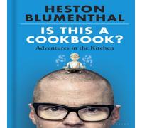 Heston Blumenthal Is This A Cookbook? : Adventures in the Kitchen Hardback Heston Blumenthal Multicolor