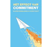 Het effect van commitment: Waarom openbaarheid je vooruit helpt