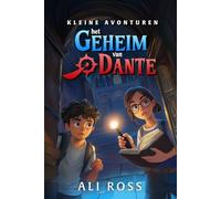 Het Geheim van Dante - Spannend detectiveboek voor kinderen 9-12 jaar - Avonturenroman vol mysteries in Italië - Kinderthriller met vriendschap (Kleine Avonturen Serie)