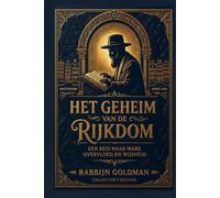Het Geheim van de Rijkdom: Een reis naar ware overvloed en wijsheid