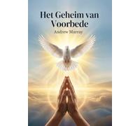 Het Geheim van Voorbede - Moderne Nederlandse Vertaling: 31-Daagse Devotionele Gids voor Krachtig Gebed van Andrew Murray (Andrew Murray Klassiekers in modern Nederlands)