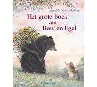 Het grote boek van Beer en Egel: bevat: Een gat in mijn emmer , Dat komt er nou van... , Samen kunnen we alles , Er kan nog meer bij
