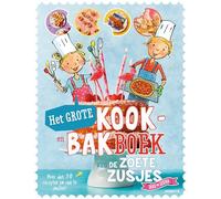 Het grote kook- en bakboek van de zoete zusjes: Meer dan 30 recepten om van te smullen!