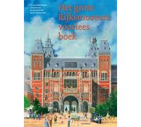 Het grote Rijksmuseum voorleesboek: de beste kinderboekenschrijvers over de meesterwerken uit het Rijksmuseum