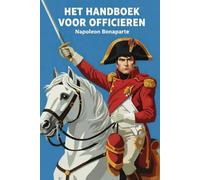 het handboek voor officieren: Napoleons oorlogsmaximes