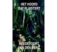 Het Hoofd Dat Fluistert: 9 (Horrorverhalen in Het Nederlands - Bredevoort Van Den Berg)