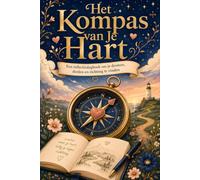Het Kompas van Je Hart: Een reflectiedagboek om je dromen, doelen en richting te vinden