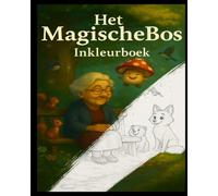 Het Magische Bos - Inkleurboek: Kleur je eigen avontuur mee met Thor, Bie, Floris en vrienden