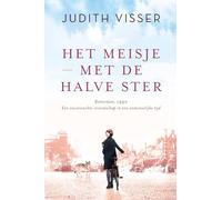 Het meisje met de halve ster: Rotterdam, 1940. Een onverwachte vriendschap in een onmenselijke tijd