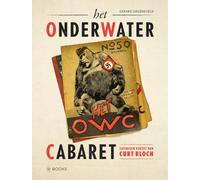 Het Onderwater Cabaret: Satirisch verzet van Curt Bloch