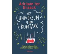 Het universum is een klootzak: hoe de natuurwetten ons het leven zuur maken