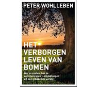 Het verborgen leven van bomen: wat ze voelen, hoe ze communiceren : ontdekkingen uit een onbekende wereld