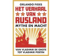 Het verhaal van Rusland: mythe en macht van Vladimir de Grote tot Vladimir Poetin