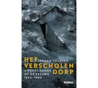 Het verscholen dorp: ondergronds op de Veluwe 1943-1944