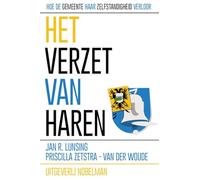 Het verzet van Haren: Hoe de gemeente haar zelfstandigheid verloor