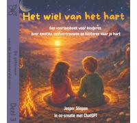 Het wiel van het hart: Een voorleesboek voor kinderen over emoties, zelfvertrouwen en luisteren naar je hart (De geheimen van de binnenwereld)