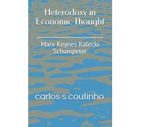 Heterodoxy in Economic Thought: Marx Keynes Kalecki Schumpeter