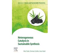 Heterogeneous Catalysis in Sustainable Synthesis (Advances in Green and Sustainable Chemistry)