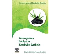 Heterogeneous Catalysis in Sustainable Synthesis – Advances in Green and Sustainable Chemistry