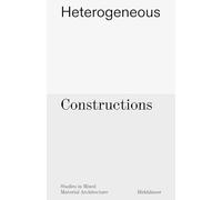 Heterogeneous Constructions: Studies in Mixed Material Architecture