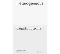 Heterogeneous Constructions: Studies in Mixed Material Architecture