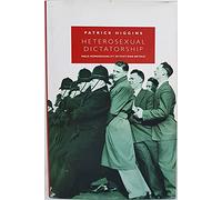 Heterosexual Dictatorship: Male Homosexuality in Postwar Britain
