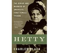 Hetty: The Genius and Madness of America's First Female Tycoon: The Genius & Madness Of America's First Female Tycoon