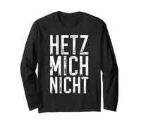 Hetz Mich Nicht German Don't Rush Me Distressed Quote Long Sleeve T-Shirt