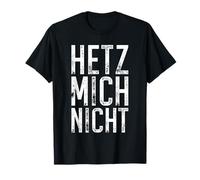 Hetz Mich Nicht German Don't Rush Me Distressed Quote T-Shirt