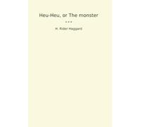 Heu-Heu, or The monster (Classic Books)