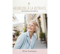 Heureuse À La Retraite: Une Nouvelle Vie Après 50