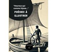 Heureux qui comme Ulysse: Poésies à illustrer