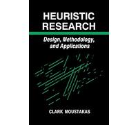 Heuristic Research: Design, Methodology, and Applications