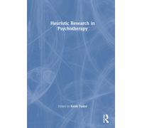 Heuristic Research in Psychotherapy : What is Most Personal is Most General