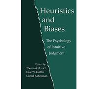 Heuristics and Biases: The Psychology of Intuitive Judgment