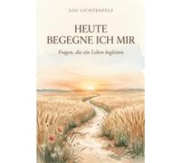 Heute begegne ich mir - Fragen, die ein Leben begleiten: Ausfüllbuch zur Selbstreflexion mit 105 Fragen zum Eintragen - ein Achtsamkeits-Journal und Geschenkbuch zur Selbstfindung