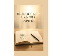 Heute beginnt ein neues Kapitel ( du bist stärker als du denkst)