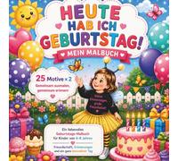 HEUTE HAB ICH GEBURTSTAG!: 25 Motive × 2 - Gemeinsam ausmalen, gemeinsam erinnern | Ein liebevolles Geburtstags-Malbuch für Kinder von 4-8 Jahren
