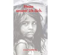 Heute umarm' ich dich. by Julia Huppertz Hardcover Book