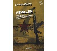 Hevalen. Perché sono andato a combattere l'Isis in Siria