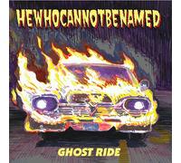 HEWHOCANNOTBENAMED - GHOST RIDE [VINYL]