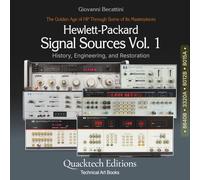Hewlett-Packard Signal Sources Vol. 1: The Golden Age of HP Through Some of Its Masterpieces (8640B, 3320A, 8012B, 8015A) (Technical Art Books)