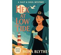Hex at Low Tide: A seaside witch cozy mystery set in a Florida lighthouse bar with a talking gull (Salt & Sigil Mysteries Series)