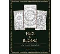Hex & Bloom: A Dark Botanical Colouring Book