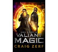HEX Book 4 Valiant Magic: An Urban Fantasy Series