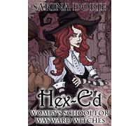 Hex-Ed: A Cozy Witch Mystery: Volume 2 (Womby's School for Wayward Witches)