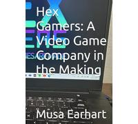 Hex Gamers: A Video Game Company in the Making