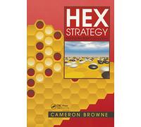 Hex Strategy: Making the Right Connections (AK Peters/CRC Recreational Mathematics Series)